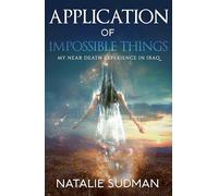 Application of Impossible Things: A Near Death Experience in Iraq