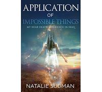 Application of Impossible Things: A Near Death Experience in Iraq