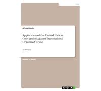 Application of the United Nation Convention Against Transnational Organized Crime: An Analysis
