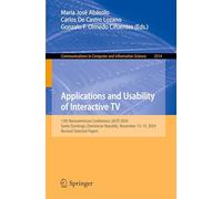 Applications and Usability of Interactive TV: 13th Iberoamerican Conference, jAUTI 2024, Santo Domingo, Dominican Republic, November 13-15, 2024, ... in Computer and Information Science)