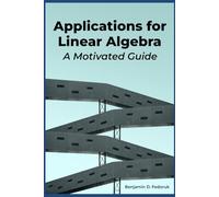 Applications for Linear Algebra: A Motivated Guide