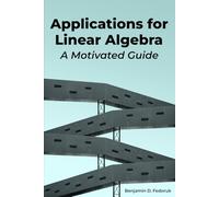 Applications for Linear Algebra: A Motivated Guide