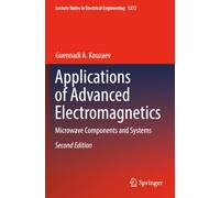 Applications of Advanced Electromagnetics: Microwave Components and Systems (Lecture Notes in Electrical Engineering)