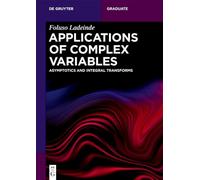 Applications of Complex Variables: Asymptotics and Integral Transforms (De Gruyter Textbook)