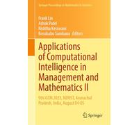 Applications of Computational Intelligence in Management and Mathematics II: 9th ICCM 2023, NERIST, Arunachal Pradesh, India, August 04-05: 493 (Springer Proceedings in Mathematics & Statistics, 493)