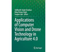 Applications of Computer Vision and Drone Technology in Agriculture 4.0