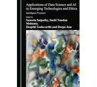 Applications of Data Science and AI in Emerging Technologies and Ethics: Intelligent Frontiers