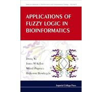 Applications Of Fuzzy Logic In Bioinformatics: 9 (Series On Advances In Bioinformatics And Computational Biology)