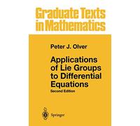 Applications of Lie Groups to Differential Equations: 107 (Graduate Texts in Mathematics)
