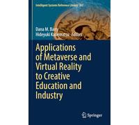 Applications of Metaverse and Virtual Reality to Creative Education and Industry (Intelligent Systems Reference Library)