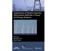 Applications of Modern Heuristic Optimization Methods in Power and Energy Systems (IEEE Press Series on Power and Energy Systems)