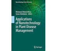 Applications of Nanotechnology in Plant Disease Management (Nanotechnology in the Life Sciences)