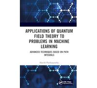 Applications of Quantum Field Theory to Problems in Machine Learning: Advanced Techniques Based on Path Integrals