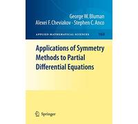 Applications of Symmetry Methods to Partial Differential Equations: 168 (Applied Mathematical Sciences)