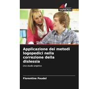 Applicazione dei metodi logopedici nella correzione della dislessia: Uno studio empirico