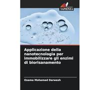 Applicazione della nanotecnologia per immobilizzare gli enzimi di biorisanamento
