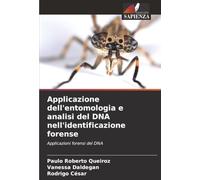 Applicazione dell'entomologia e analisi del DNA nell'identificazione forense: Applicazioni forensi del DNA