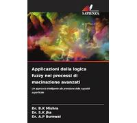 Applicazioni della logica fuzzy nei processi di macinazione avanzati: Un approccio intelligente alla previsione della rugosità superficiale