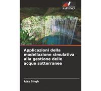 Applicazioni della modellazione simulativa alla gestione delle acque sotterranee
