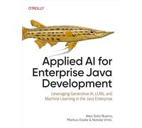 Applied AI for Enterprise Java Development: Leveraging Generative AI, LLMs, and Machine Learning in the Java Enterprise