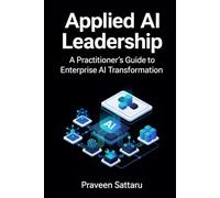 Applied AI Leadership: A Practitioner’s Guide to Enterprise AI Transformation: 1 (From the Applied AI Series)