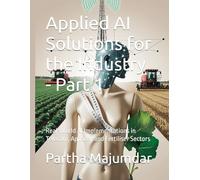 Applied AI Solutions for the Industry - Part 1: Real-World AI Implementations in Telecom, Apparel, and Fertiliser Sectors (Data Sciences)