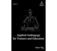 Applied Andragogy for Trainers and Educators (Training The Trainers)