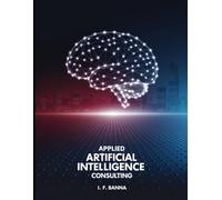 Applied Artificial Intelligence Consulting: Bridging the Gap Between Algorithmic Potential and Business Reality