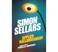 Applied Ballardianism: Memoir from a Parallel Universe: 1 (Urbanomic / K-Pulp)