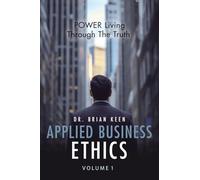 Applied Business Ethics: POWER Living Through the Truth
