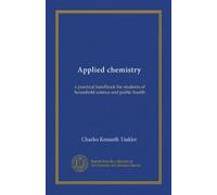 Applied chemistry (Vol-1): a practical handbook for students of household science and public health
