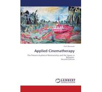 Applied Cinematherapy: The Patient-Audience Relationship and the Space in Between Second Edition