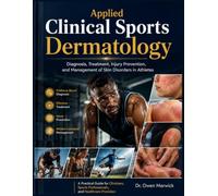 Applied Clinical Sports Dermatology: Diagnosis, Treatment, Injury Prevention, and Management of Skin Disorders in Athletes