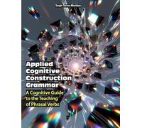 Applied Cognitive Construction Grammar: A Cognitive Guide to the Teaching of Phrasal Verbs