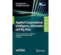 Applied Computational Intelligence, Informatics and Big Data: First International Conference, ACIIBD 2024, Guangzhou, China, July 26-28, 2024, ... and Telecommunications Engineering)