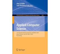 Applied Computer Science: 11th Spanish German Symposium, SGSOACS 2025, Vienna, Austria, June 30-July 3, 2025, Proceedings: 2831 (Communications in Computer and Information Science, 2831)