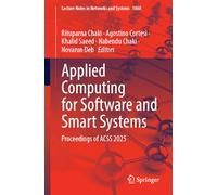 Applied Computing for Software and Smart Systems: Proceedings of ACSS 2025: 1860 (Lecture Notes in Networks and Systems, 1860)