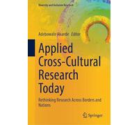 Applied Cross-Cultural Research Today: Rethinking Research Across Borders and Nations (Diversity and Inclusion Research)