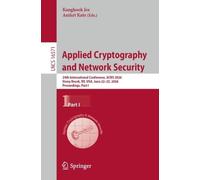 Applied Cryptography and Network Security: 24th International Conference, ACNS 2026, Stony Brook, NY, USA, June 22-25, 2026, Proceedings, Part I: 16571 (Lecture Notes in Computer Science, 16571)