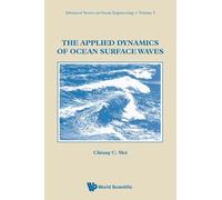 APPLIED DYNS OF OCEAN SURFACE WAVES (V1): 1 (Advanced Series On Ocean Engineering)