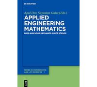 Applied Engineering Mathematics: Fluid and Solid Mechanics in Life Science: 11 (De Gruyter Series in Mathematics and Life Sciences, 11)