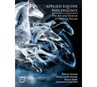 Applied Equine Psychology: The Art and Science of Helping Horses