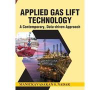 Applied Gas Lift Technology: A Contemporary, Data-driven Approach