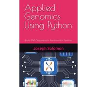 Applied Genomics Using Python: From DNA Sequences to Bioinformatics Pipelines