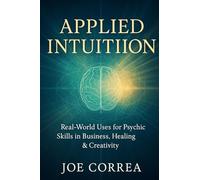 Applied Intuition: Real-World Uses for Psychic Skills in Business, Healing & Creativity: 9 (The Psychic Brain)