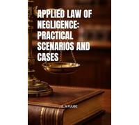 APPLIED LAW OF NEGLIGENCE: PRACTICAL SCENARIOS AND CASES