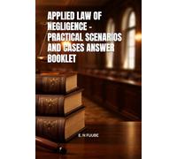APPLIED LAW OF NEGLIGENCE - PRACTICAL SCENARIOS AND CASES ANSWER BOOKLET