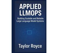 Applied LLMOps: Building Scalable and Reliable Large Language Model Systems (Books on Tech)