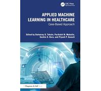Applied Machine Learning in Healthcare: Case-Based Approach