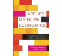 Applied Mainline Economics: Bridging the Gap between Theory and Public Policy (Advanced Studies in Political Economy)